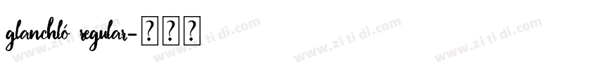 Glanchló Regular字体转换